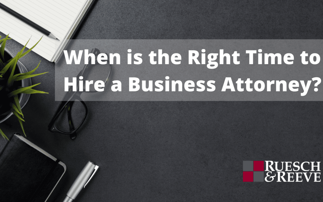 When is the Right Time to Hire a Business Attorney?