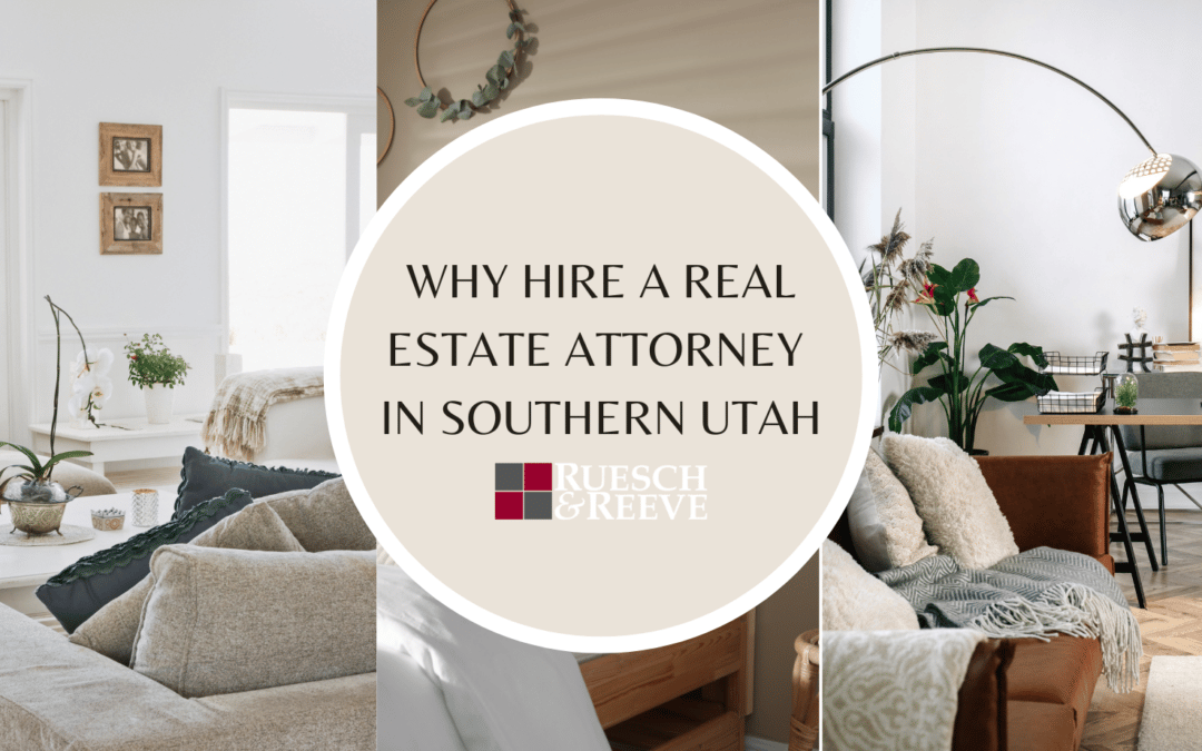 Why Hire a Real Estate Attorney in Southern Utah