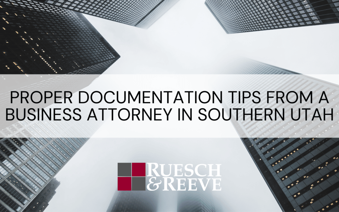 Proper Documentation Tips from a Business Attorney in Southern Utah